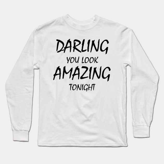 Darling you look amazing Long Sleeve T-Shirt by FNO